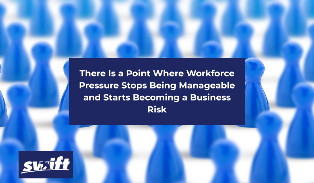 Workforce Pressure Stops Being Manageable