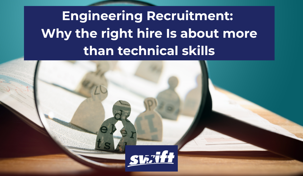 Engineering Recruitment Why the right hire Is about more than technical skills