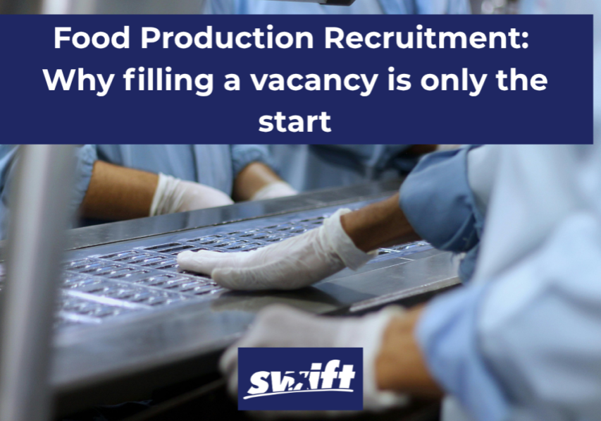 Food Production Recruitment Why filling a vacancy is only the start